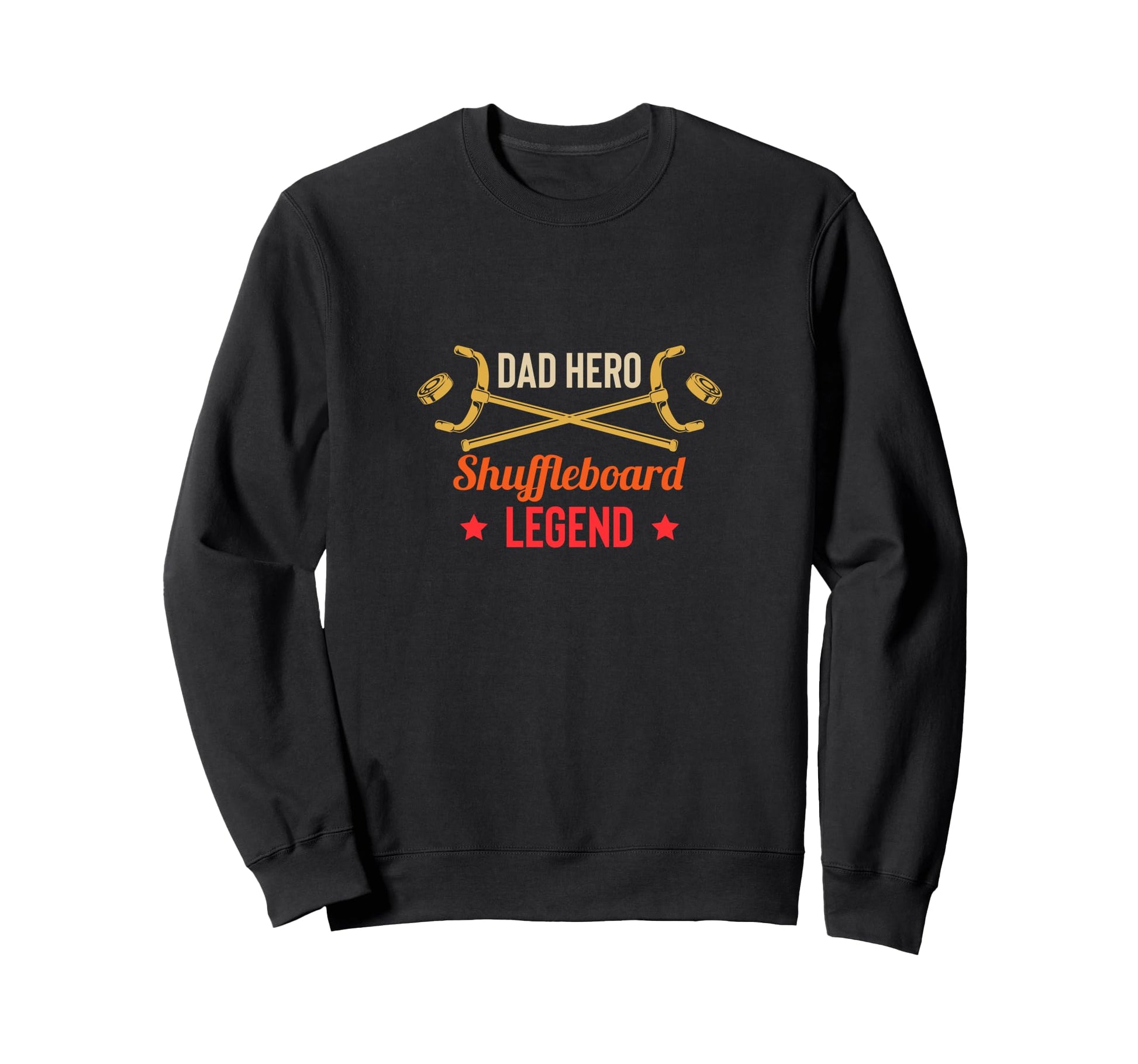 Dad Hero Shuffleboard Legend Player Sweatshirt - Aesthetic Graphic Unisex - T-Shirt, Sweatshirt, Hoodie