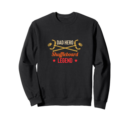 Dad Hero Shuffleboard Legend Player Sweatshirt - Aesthetic Graphic Unisex - T-Shirt, Sweatshirt, Hoodie