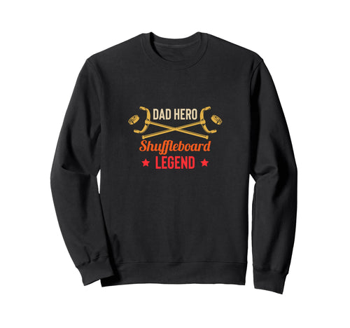 Dad Hero Shuffleboard Legend Player Sweatshirt - Aesthetic Graphic Unisex - T-Shirt, Sweatshirt, Hoodie