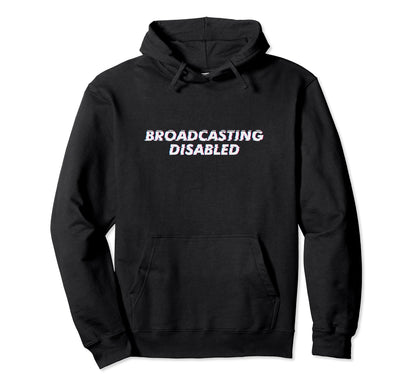 Glitch Vaporwave Broadcasting Disabled Hoodie - Novelty Apparel Men Women - T-Shirt, Sweatshirt, Hoodie