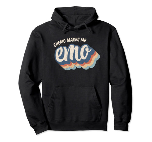 Chemo Makes Me Emo Chemotherapy Patient Hoodie - Graphic Print Men Women - T-Shirt, Sweatshirt, Hoodie