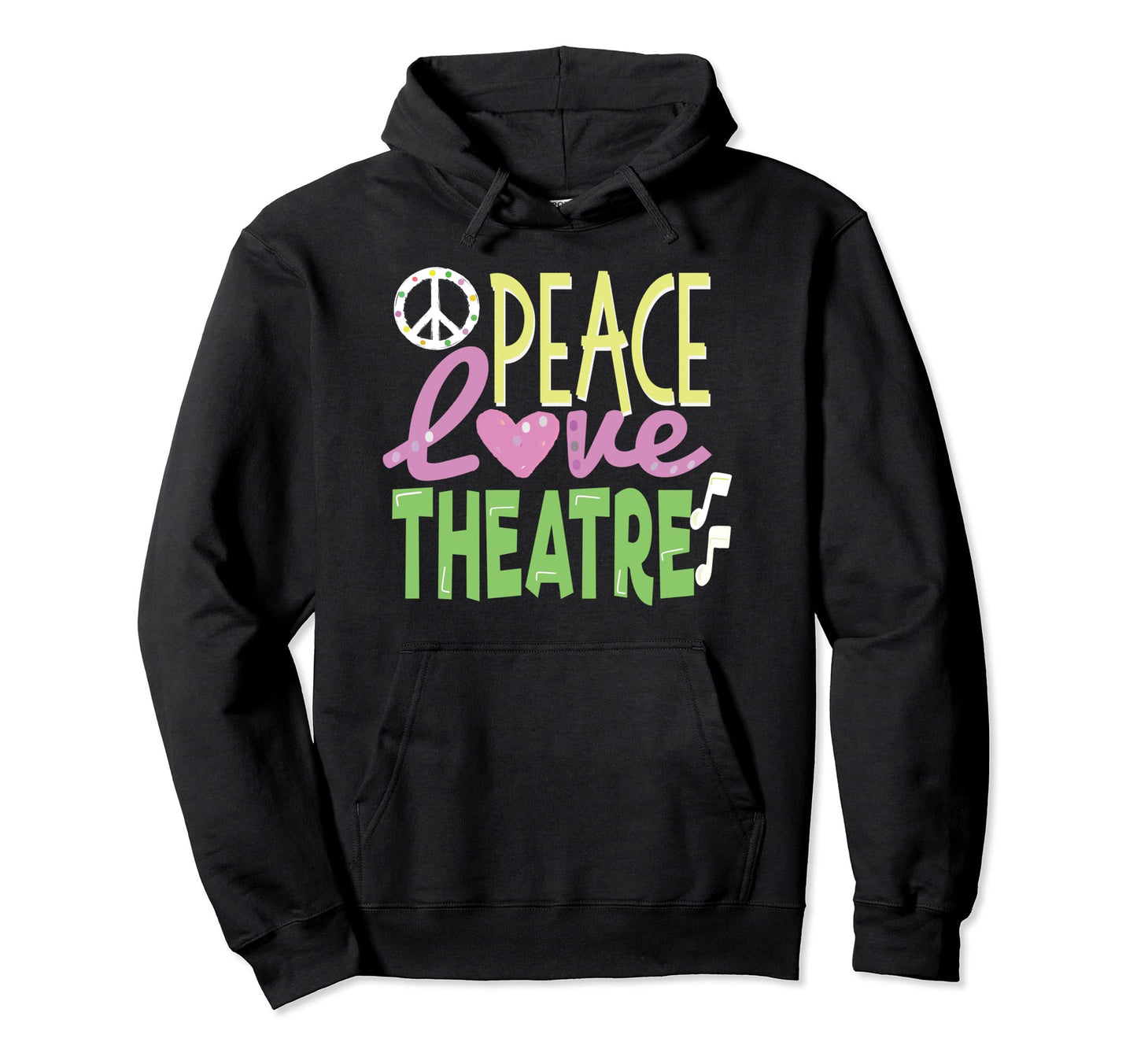 Peace Love Theatre Nerd Gift Hoodie - Casual Everyday Wear Men Women - T-Shirt, Sweatshirt, Hoodie