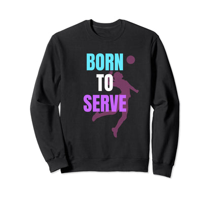 Unique Volleyball Born To Sweatshirt - Casual Everyday Wear for Adults - T-Shirt, Sweatshirt, Hoodie