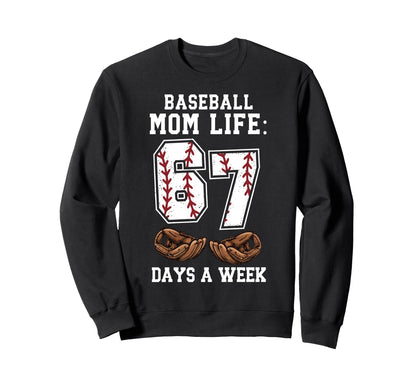 Funny Baseball Mom Life 67 Days Sweatshirt - Streetwear Style for Adults - T-Shirt, Sweatshirt, Hoodie