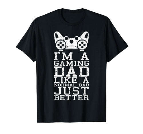 Gamer Dad Like Normal Dad Funny Video T-Shirt - Streetwear Style Men Women - T-Shirt, Sweatshirt, Hoodie