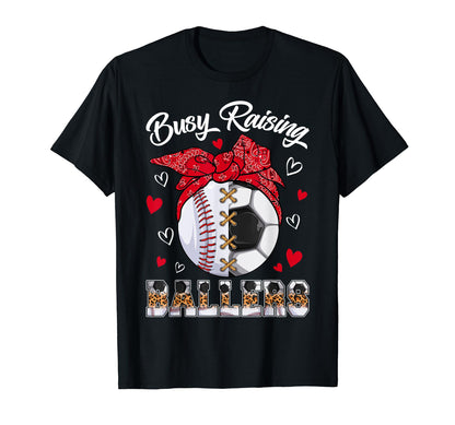 Busy Raising Ballers Baseball Soccer T-Shirt - Novelty Apparel Unisex - T-Shirt, Sweatshirt, Hoodie