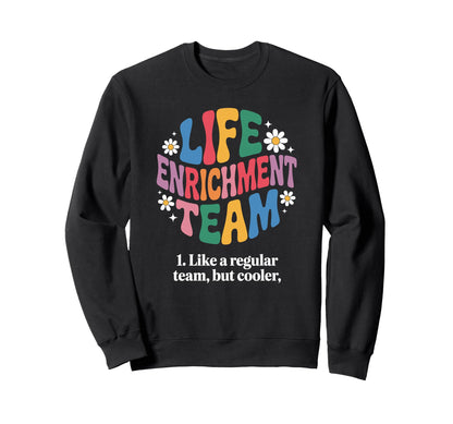 Life Enrichment Team Rainbow Daisy Sweatshirt - Trendy Graphic Men Women - T-Shirt, Sweatshirt, Hoodie