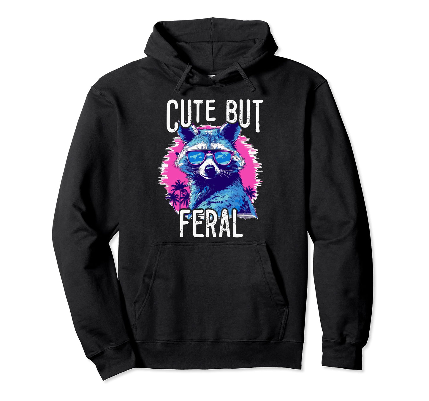 But Feral Raccoon 80S 90S Grunge Hoodie - Custom Art Print for Adults - T-Shirt, Sweatshirt, Hoodie