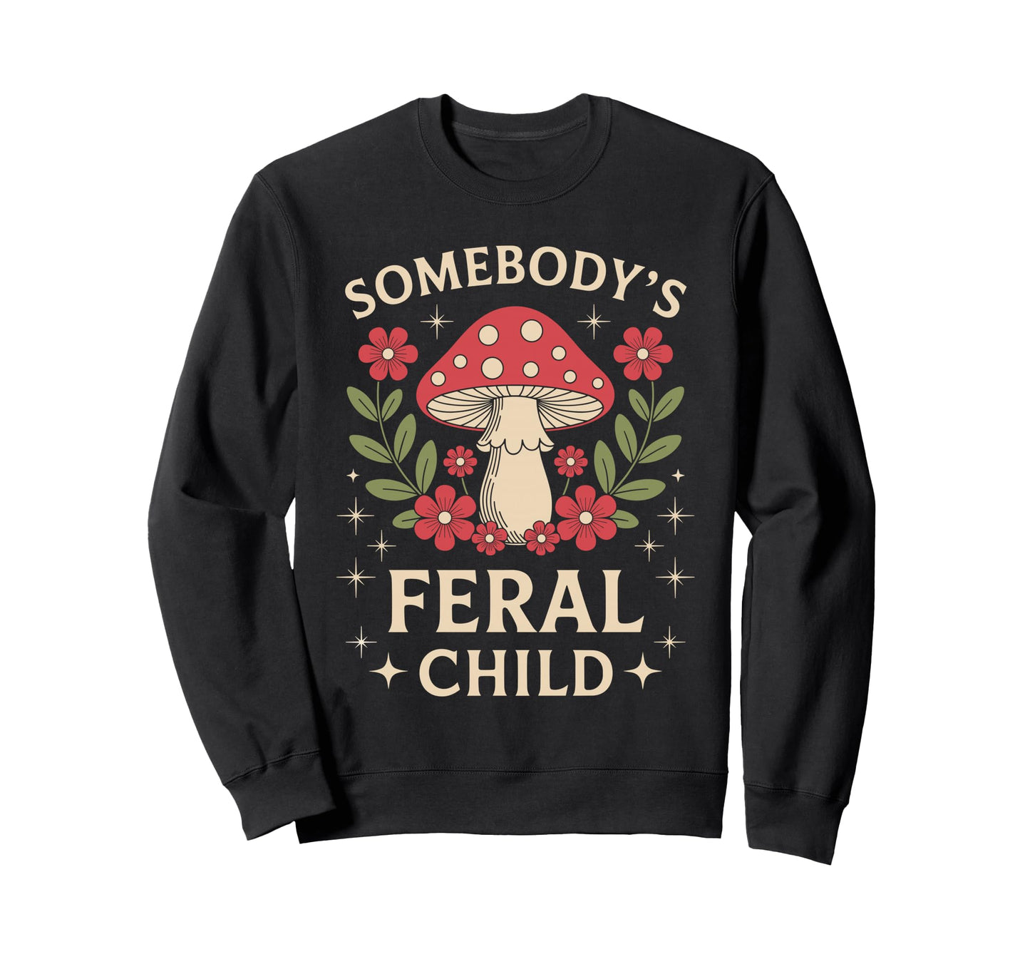 Somebodys Feral Child Mushroom Sweatshirt - Streetwear Style for Adults - T-Shirt, Sweatshirt, Hoodie