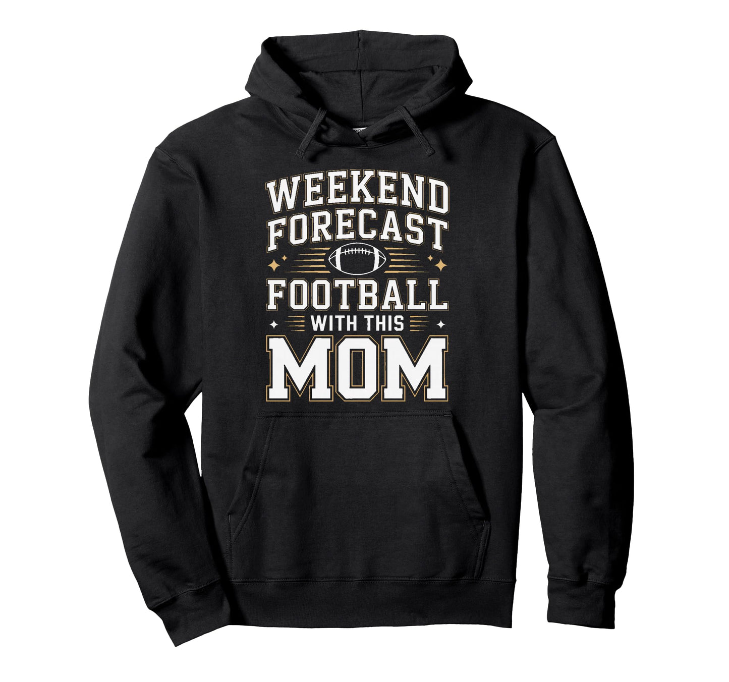Weekend Forecast Football This Mom Hoodie - Streetwear Style for Adults - T-Shirt, Sweatshirt, Hoodie