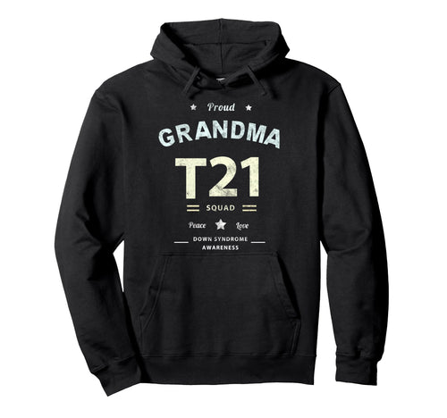 Proud Grandma T21 Squad Down Syndrome Hoodie - Custom Art Print Unisex - T-Shirt, Sweatshirt, Hoodie