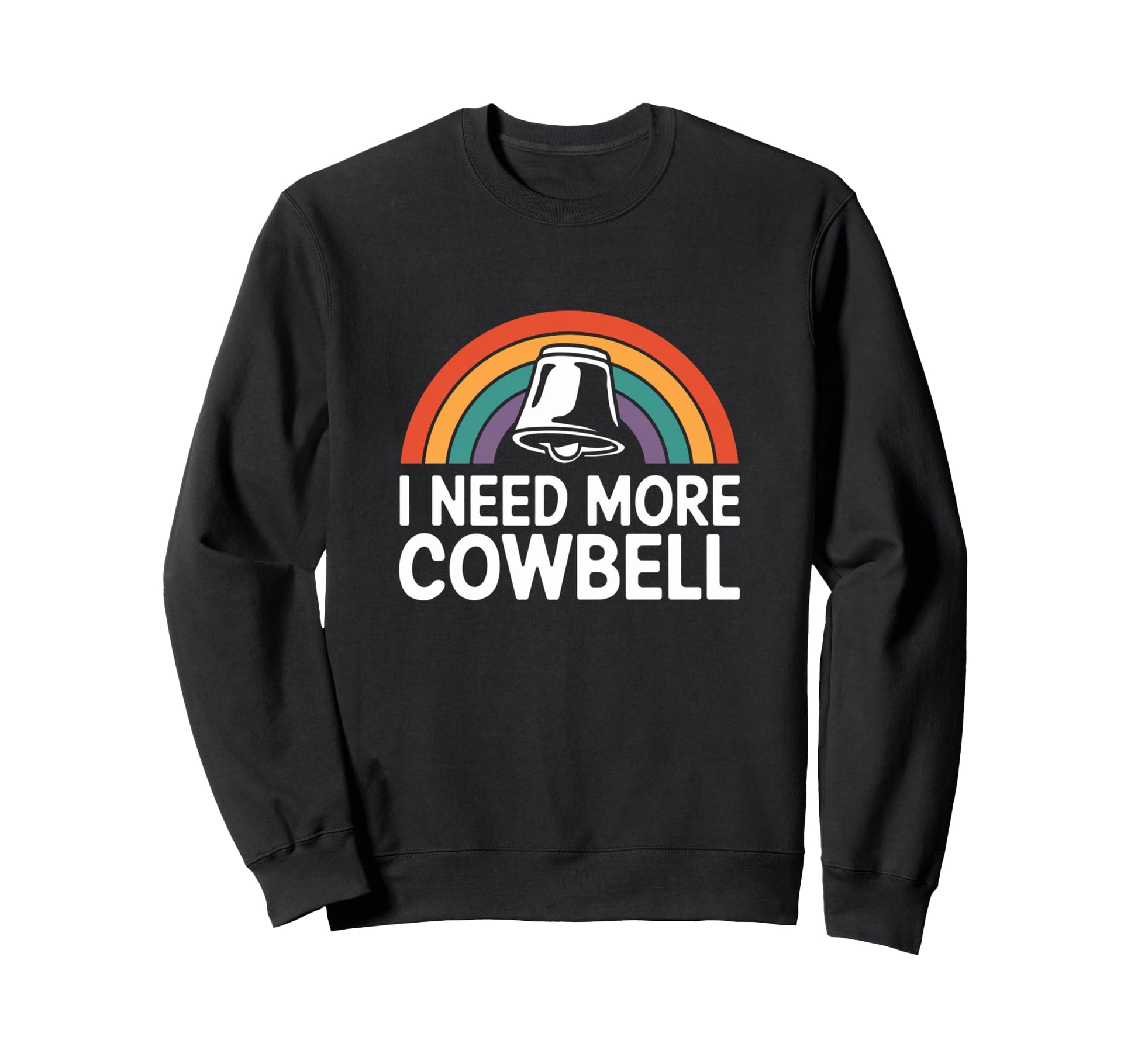 I Need More Cowbell Rainbow Music Sweatshirt - Streetwear Style Unisex - T-Shirt, Sweatshirt, Hoodie