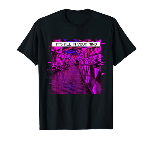 Its All Your Mind Emotional Vaporwave T-Shirt - Novelty Apparel for Adults - T-Shirt, Sweatshirt, Hoodie