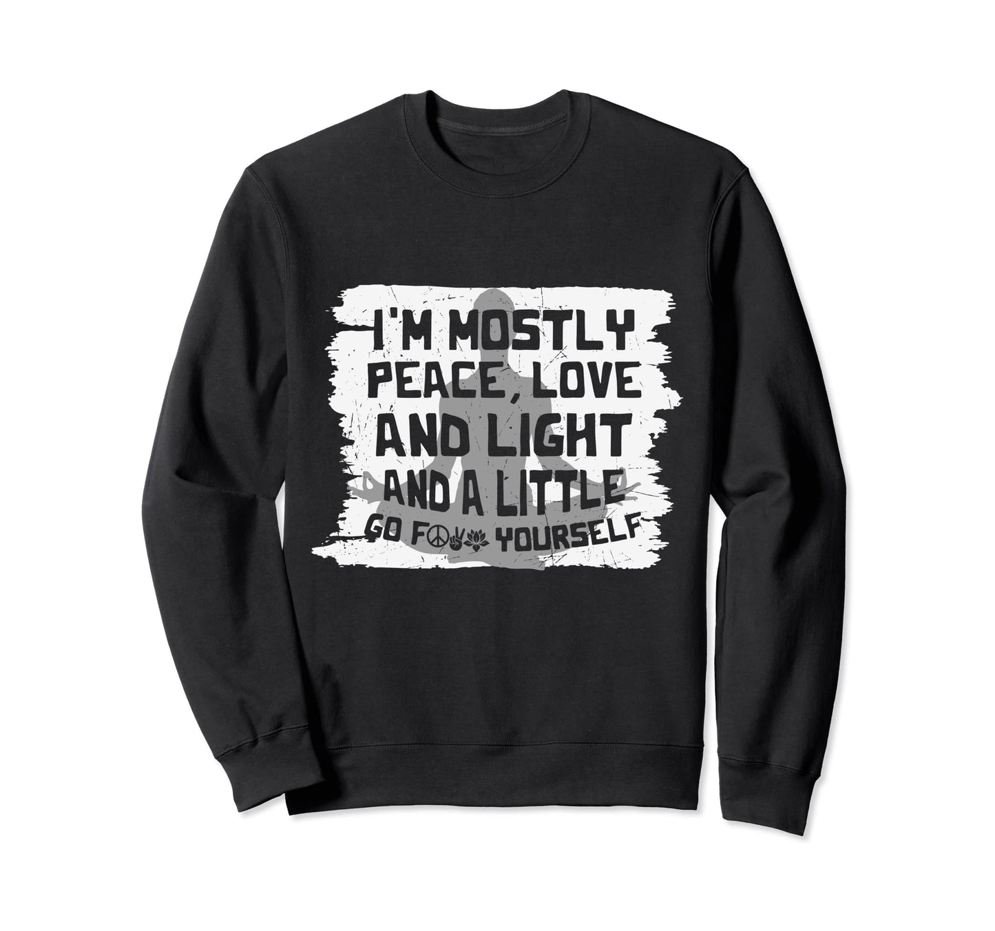 Im Mostly Peace Love And Light Sweatshirt - Unique Graphic Men Women - T-Shirt, Sweatshirt, Hoodie