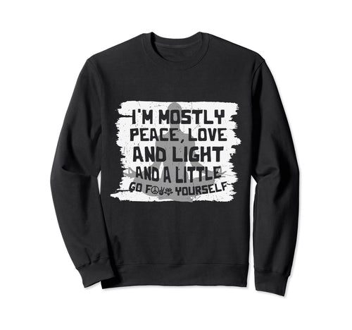 Im Mostly Peace Love And Light Sweatshirt - Unique Graphic Men Women - T-Shirt, Sweatshirt, Hoodie