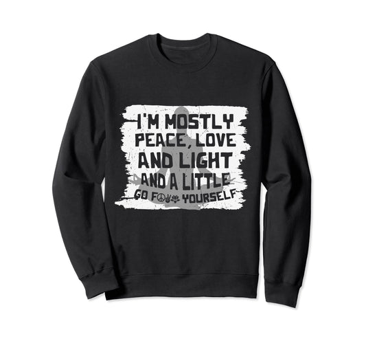 Im Mostly Peace Love And Light Sweatshirt - Unique Graphic Men Women - T-Shirt, Sweatshirt, Hoodie