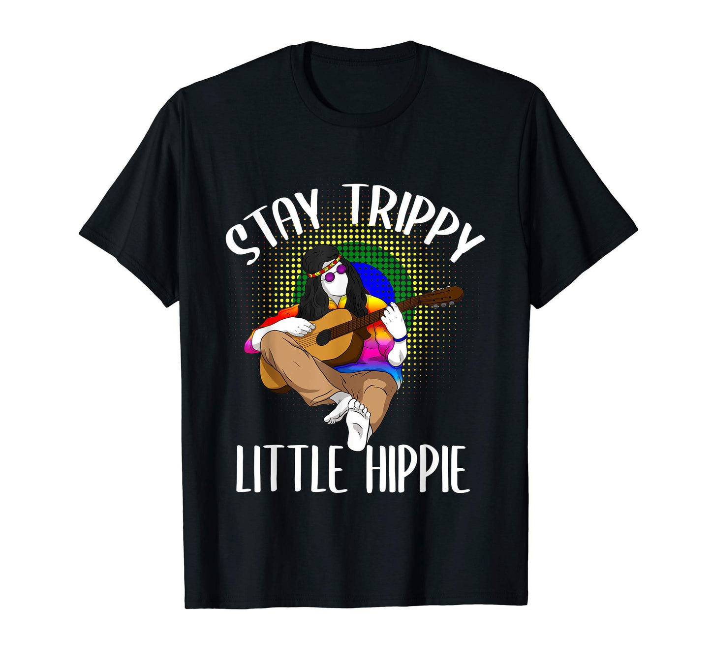 Stay Trippy Little Hippie Flower T-Shirt - Casual Everyday Wear Unisex - T-Shirt, Sweatshirt, Hoodie