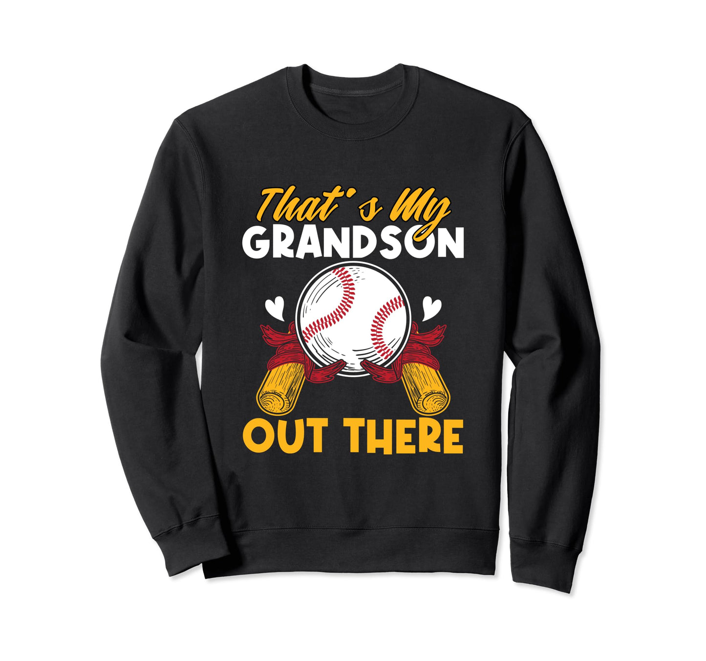 Funny Thats My Grandson Out Sweatshirt - Casual Everyday Wear Men Women - T-Shirt, Sweatshirt, Hoodie