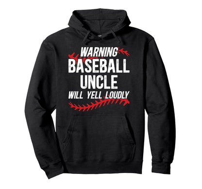 Baseball Uncle Will Yell Loudly Hoodie - Custom Art Print Men Women - T-Shirt, Sweatshirt, Hoodie
