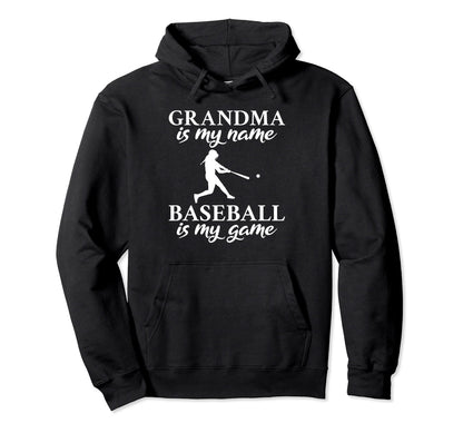 Grandma Is My Name Baseball Is My Game Hoodie - Graphic Print Unisex - T-Shirt, Sweatshirt, Hoodie