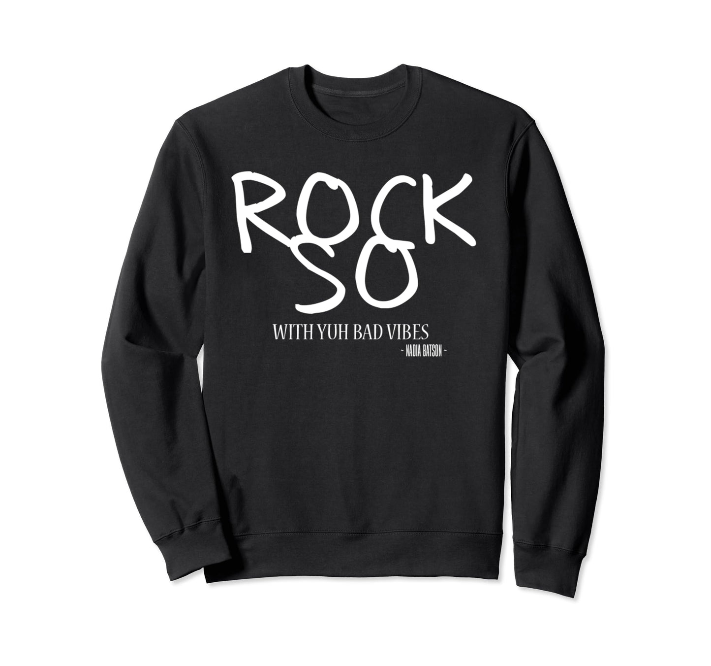 Nadia Batson Rock So Yuh Bad Vibes Sweatshirt - Minimalist Print Unisex - T-Shirt, Sweatshirt, Hoodie