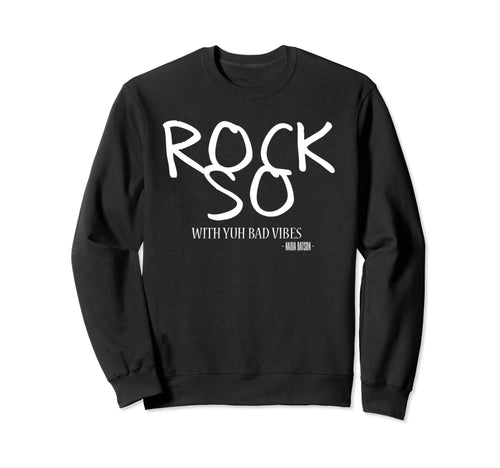 Nadia Batson Rock So Yuh Bad Vibes Sweatshirt - Minimalist Print Unisex - T-Shirt, Sweatshirt, Hoodie