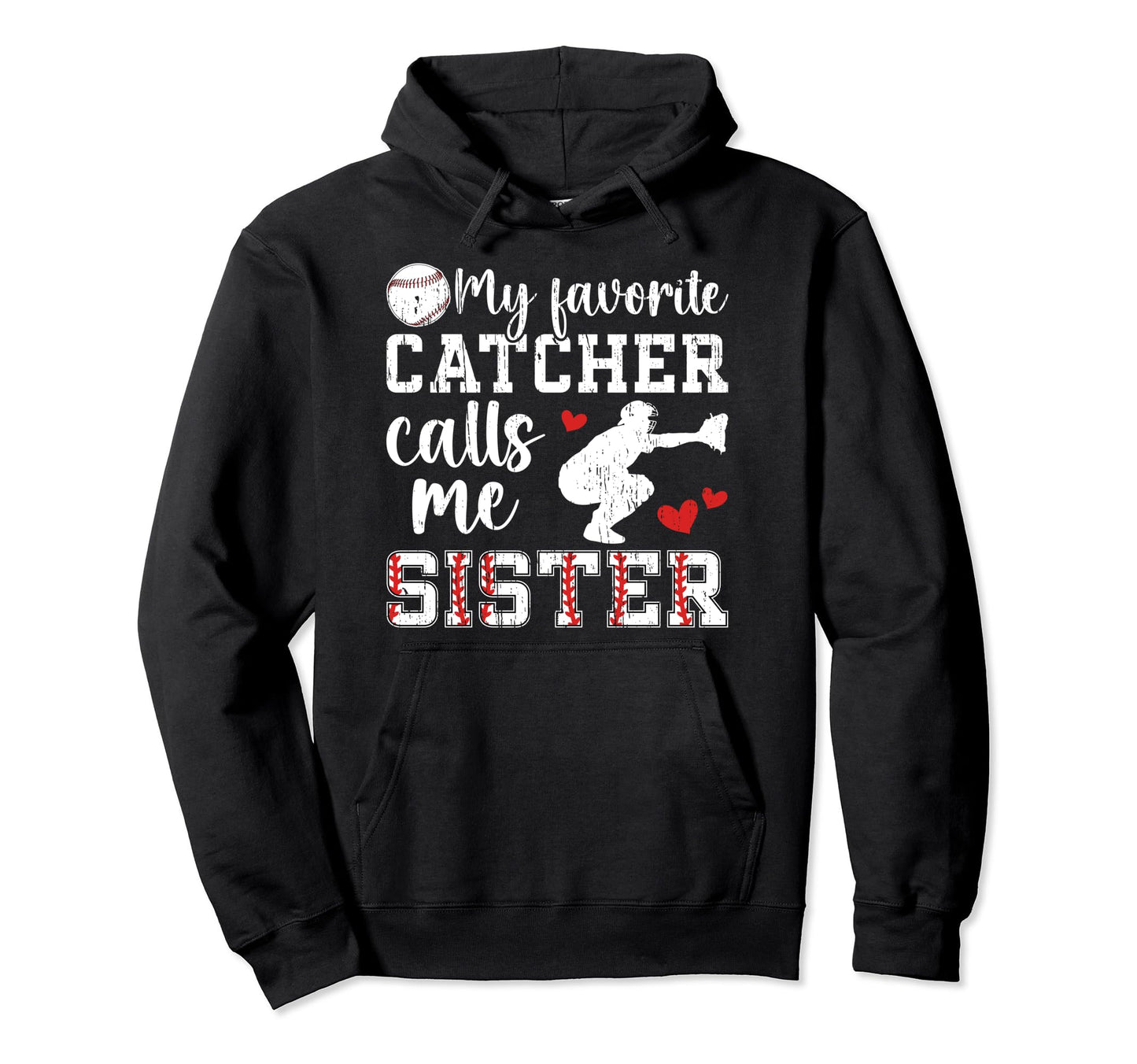My Favorite Baseball Catcher Sister Hoodie - Streetwear Style Men Women - T-Shirt, Sweatshirt, Hoodie