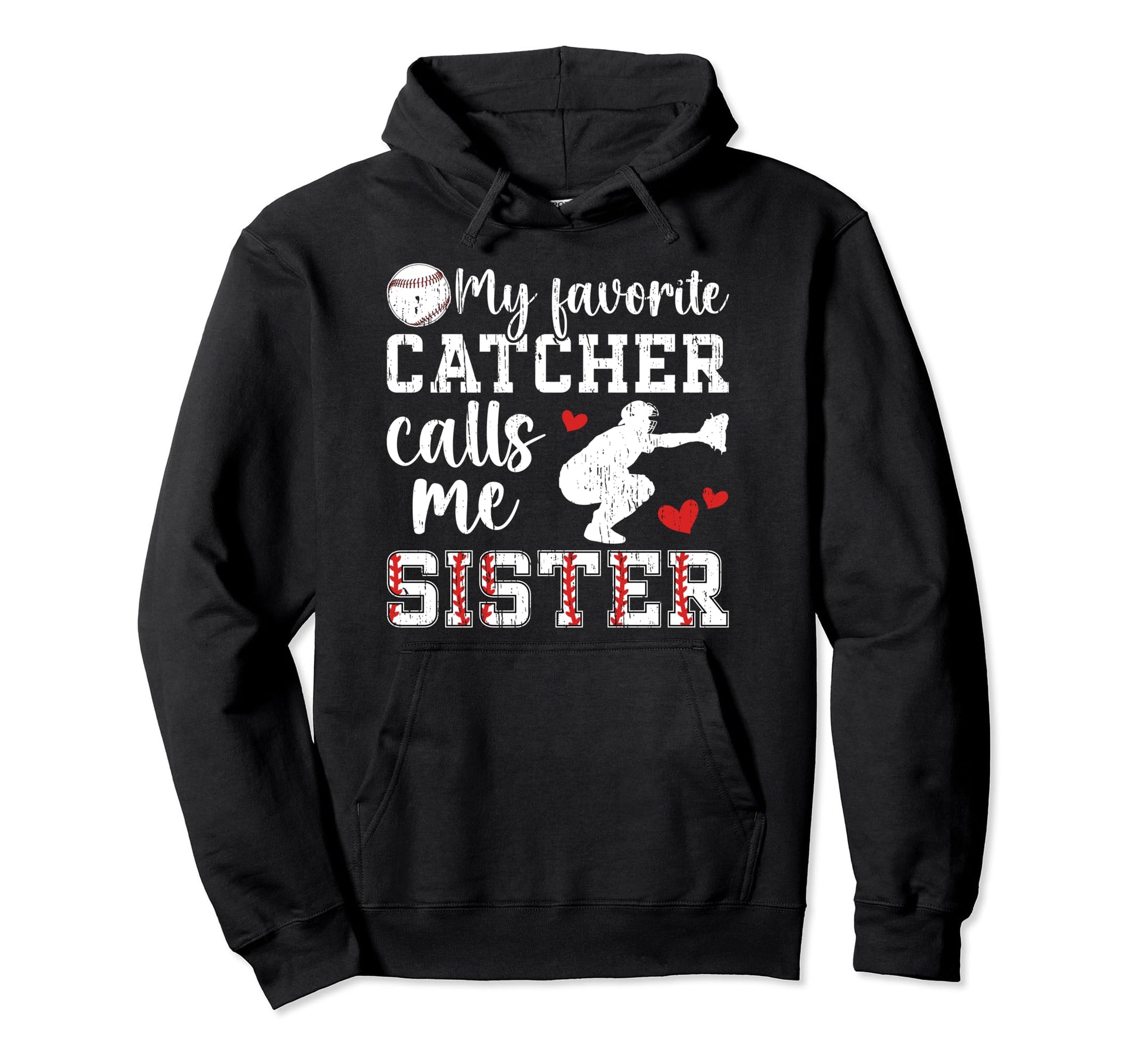 My Favorite Baseball Catcher Sister Hoodie - Streetwear Style Men Women - T-Shirt, Sweatshirt, Hoodie