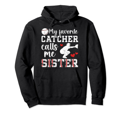 My Favorite Baseball Catcher Sister Hoodie - Streetwear Style Men Women - T-Shirt, Sweatshirt, Hoodie