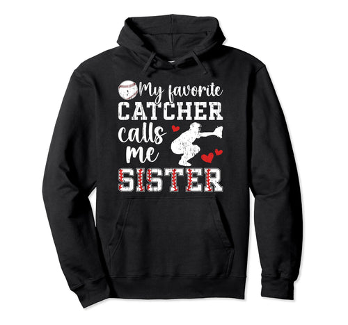 My Favorite Baseball Catcher Sister Hoodie - Streetwear Style Men Women - T-Shirt, Sweatshirt, Hoodie