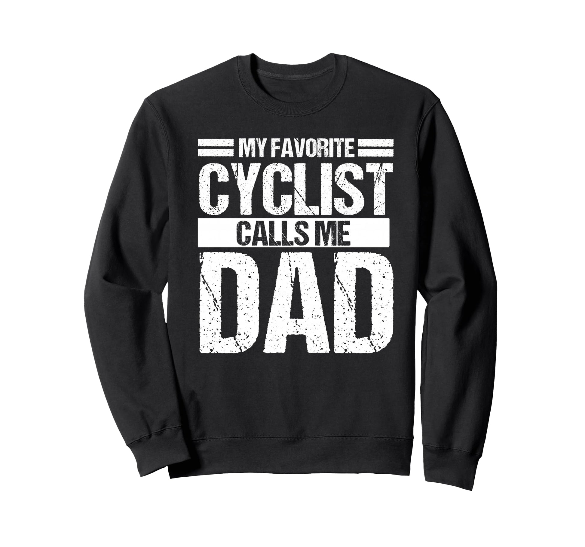 My Favorite Cyclist Calls Me Dad Sweatshirt - Streetwear Style for Adults - T-Shirt, Sweatshirt, Hoodie