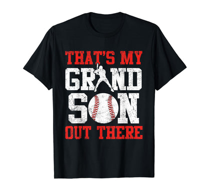 Thats My Grandson Out There Baseball Papa T-Shirt - Novelty Apparel Unisex - T-Shirt, Sweatshirt, Hoodie