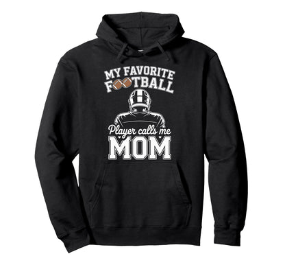 My Favorite Football Player Calls Me Hoodie - Streetwear Style for Adults - T-Shirt, Sweatshirt, Hoodie