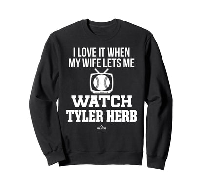 My Wife Lets Me Watch Tyler Herb Sweatshirt - Novelty Apparel Men Women - T-Shirt, Sweatshirt, Hoodie