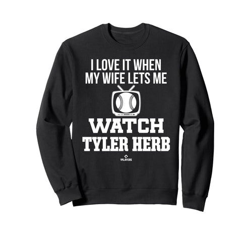 My Wife Lets Me Watch Tyler Herb Sweatshirt - Novelty Apparel Men Women - T-Shirt, Sweatshirt, Hoodie
