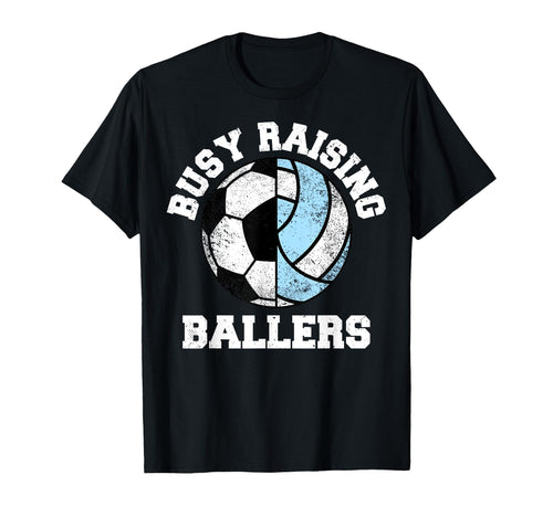 Busy Raising Ballers Funny Soccer T-Shirt - Graphic Print Men Women - T-Shirt, Sweatshirt, Hoodie