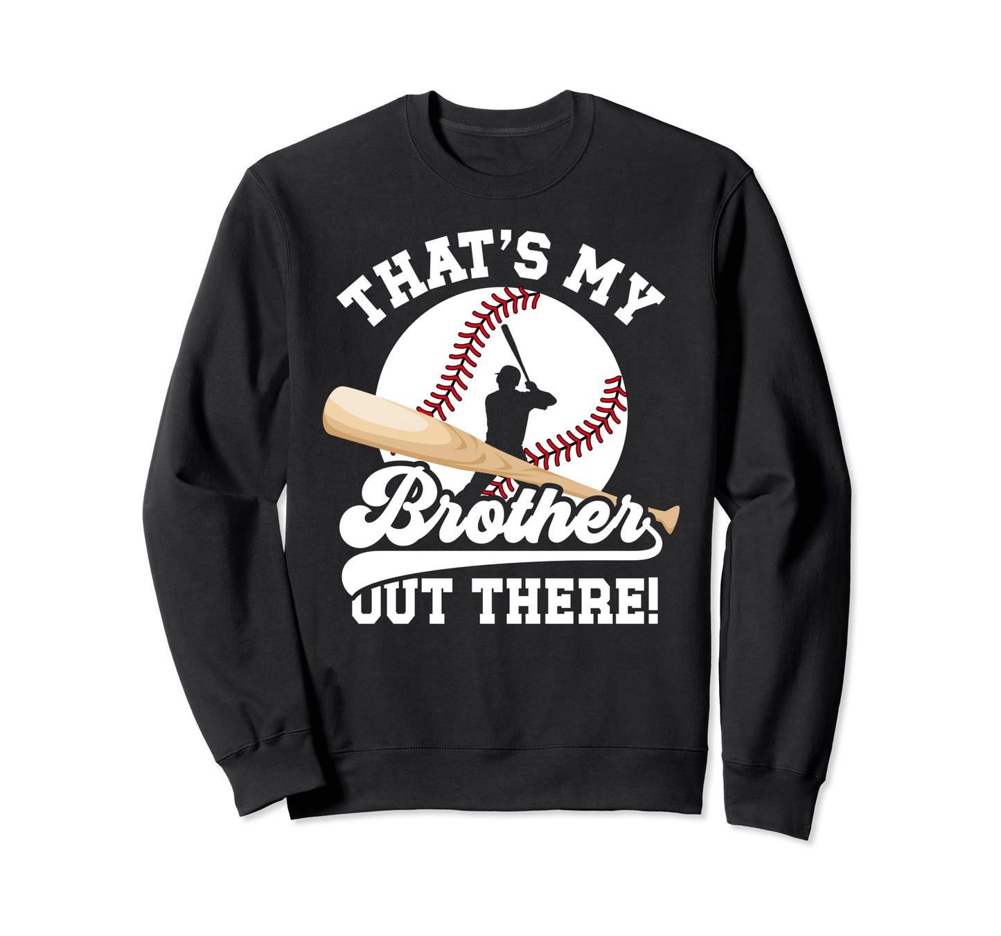 Thats My Brother Baseball Sweatshirt - Casual Everyday Wear for Adults - T-Shirt, Sweatshirt, Hoodie
