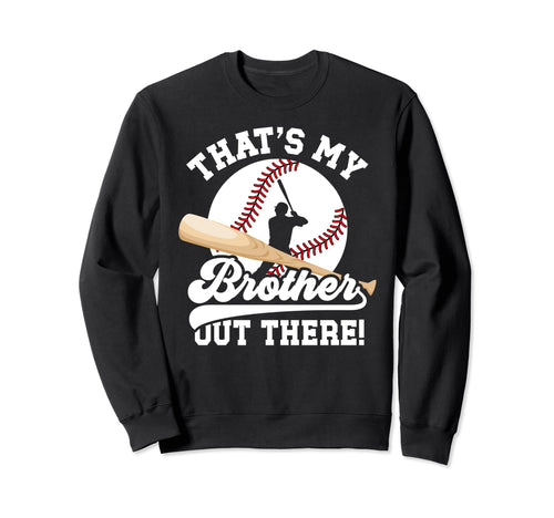 Thats My Brother Baseball Sweatshirt - Casual Everyday Wear for Adults - T-Shirt, Sweatshirt, Hoodie