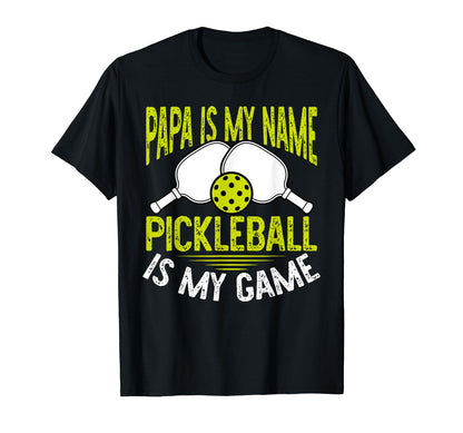 Papa Is My Name Pickleball Is My Game T-Shirt - Custom Art Print Men Women - T-Shirt, Sweatshirt, Hoodie