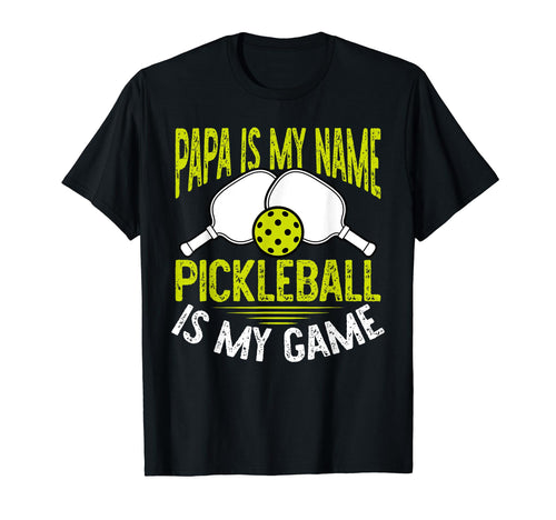 Papa Is My Name Pickleball Is My Game T-Shirt - Custom Art Print Men Women - T-Shirt, Sweatshirt, Hoodie