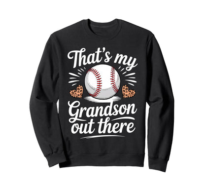 Thats My Grandson Out There Sweatshirt - Fun Novelty Design Unisex - T-Shirt, Sweatshirt, Hoodie