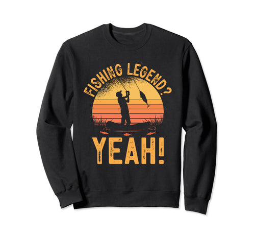 Fishing Legend Yeah Funny Fisherman Sweatshirt - Unique Graphic for Adults - T-Shirt, Sweatshirt, Hoodie