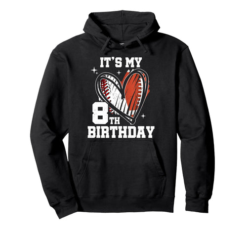 Its My 8Th Birthday Baseball Football Heart Hoodie - Unique Graphic Unisex - T-Shirt, Sweatshirt, Hoodie