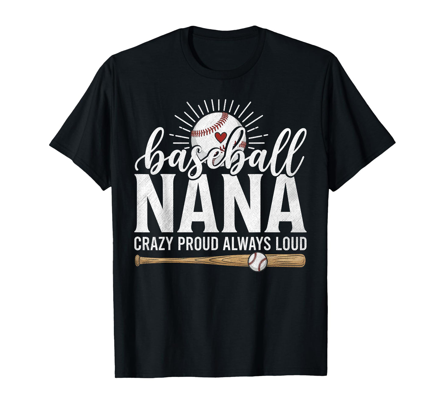 Baseball Nana Crazy Proud Always T-Shirt - Streetwear Style for Adults - T-Shirt, Sweatshirt, Hoodie