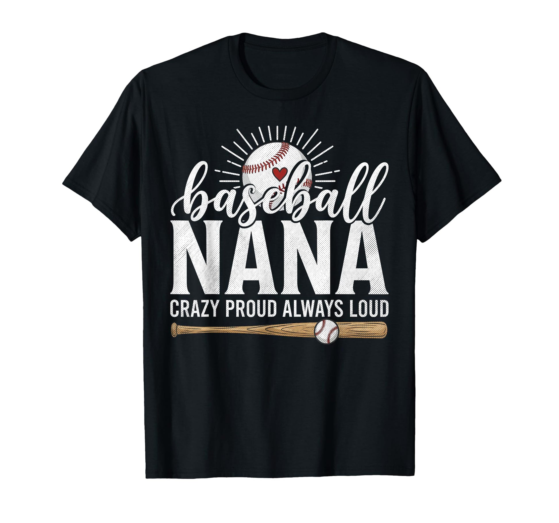 Baseball Nana Crazy Proud Always T-Shirt - Streetwear Style for Adults - T-Shirt, Sweatshirt, Hoodie