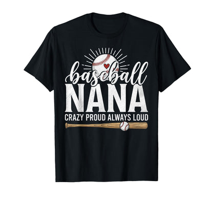 Baseball Nana Crazy Proud Always T-Shirt - Streetwear Style for Adults - T-Shirt, Sweatshirt, Hoodie