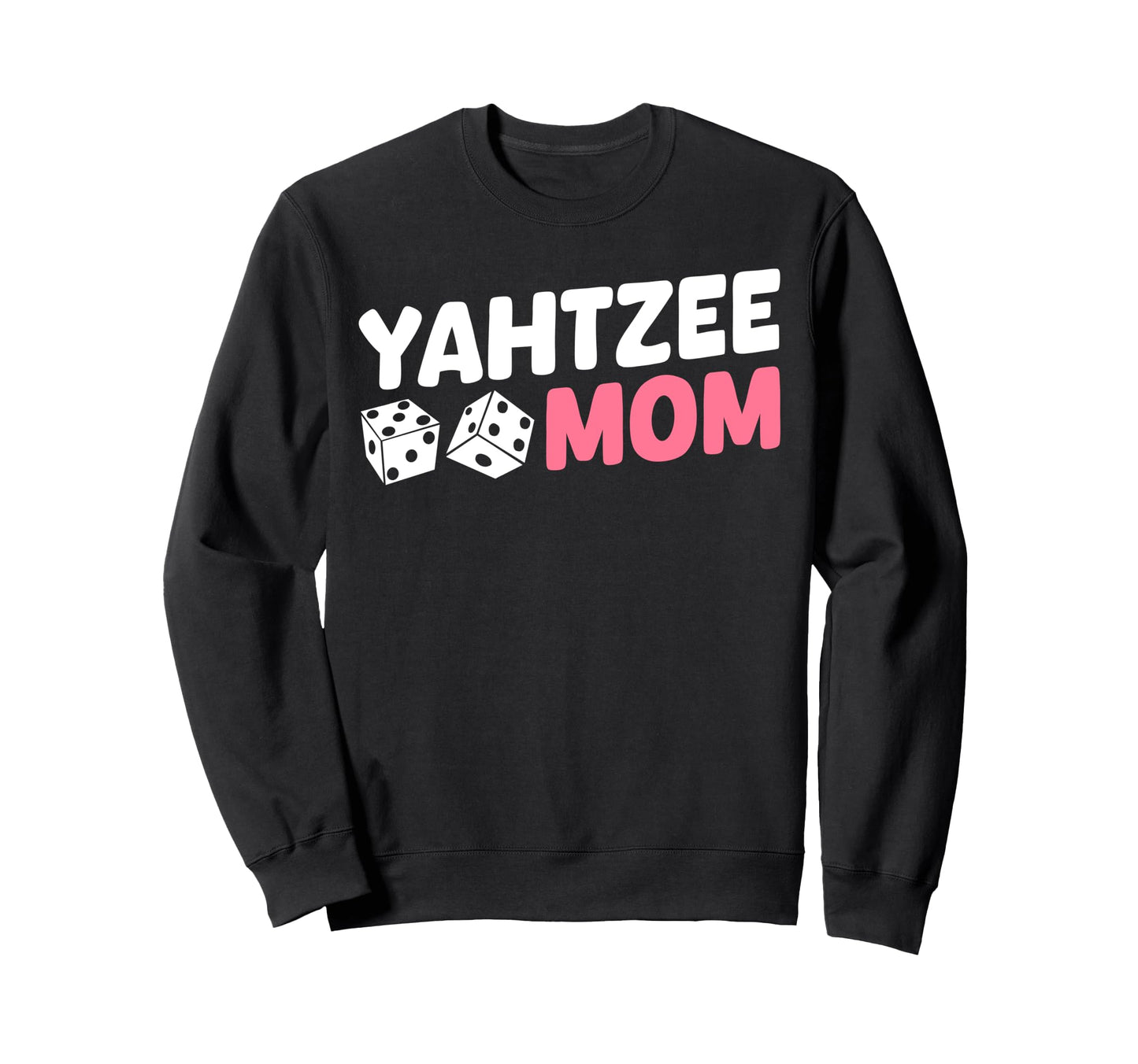 Yahtzee Player Mom Mothers Day Sweatshirt - Trendy Graphic Men Women - T-Shirt, Sweatshirt, Hoodie