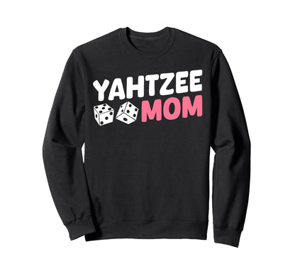 Yahtzee Player Mom Mothers Day Sweatshirt - Trendy Graphic Men Women - T-Shirt, Sweatshirt, Hoodie
