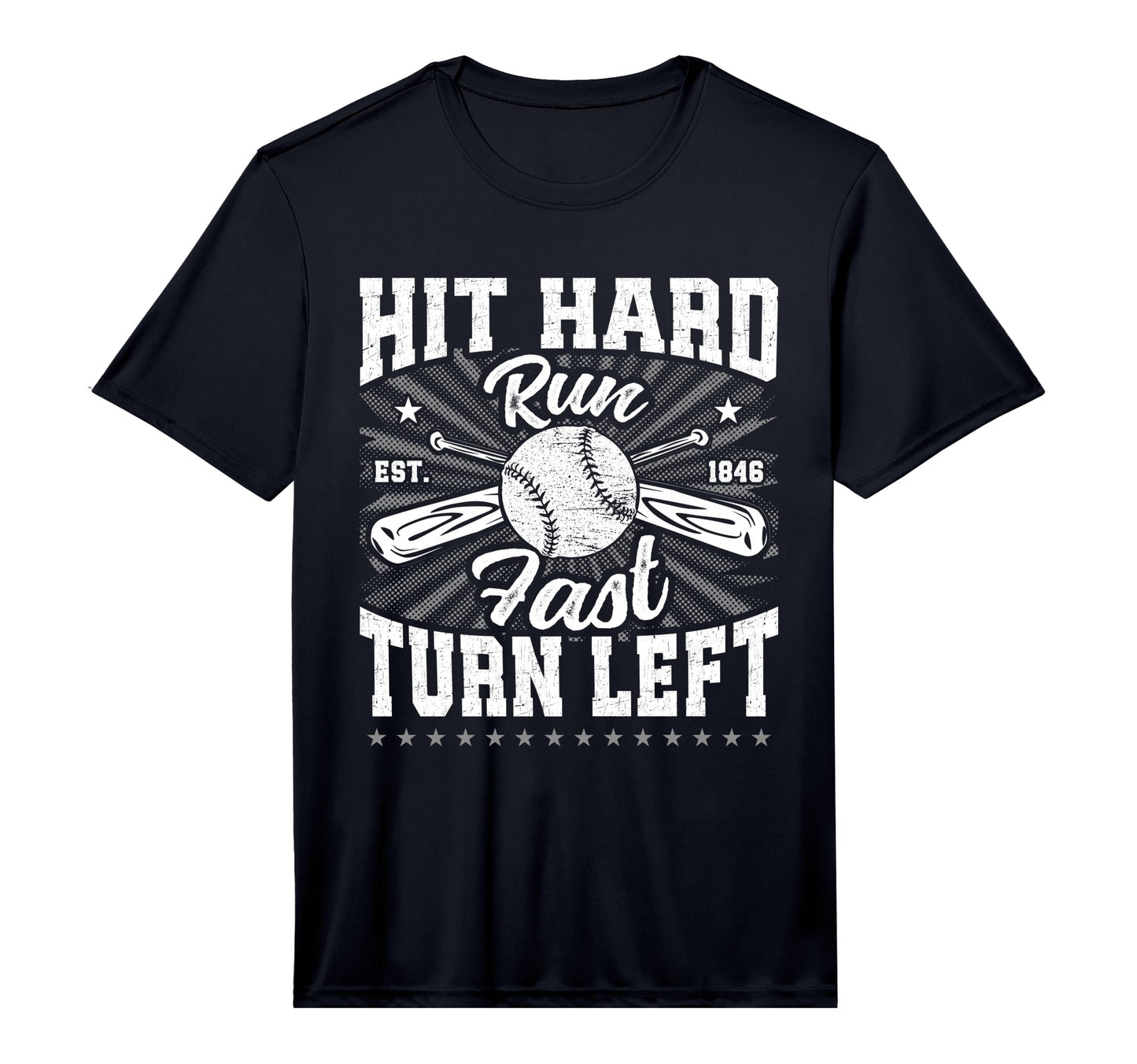 Hit Hard Run Fast Turn Left Baseball Player T-Shirt - Graphic Print Unisex - T-Shirt, Sweatshirt, Hoodie