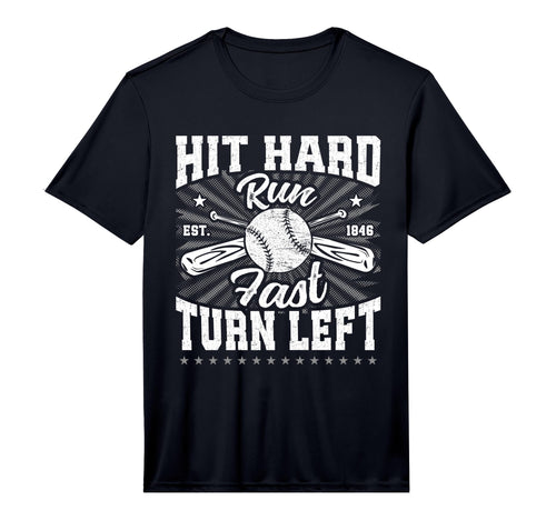 Hit Hard Run Fast Turn Left Baseball Player T-Shirt - Graphic Print Unisex - T-Shirt, Sweatshirt, Hoodie